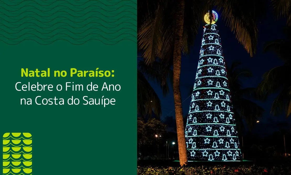 Natal no Paraíso: Celebre o Fim de Ano na Costa do Sauípe